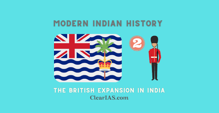 The British Expansion in India - East India Company, Presidencies, Governor-generals, and Battles | ClearIAS
