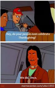 It's a time of sharing food, cuddling close to loved ones, and laughing loudly and breathily over a plate heaped with root vegetables and roasted meats. Tasteless Thanksgiving Memes Wtf Gallery