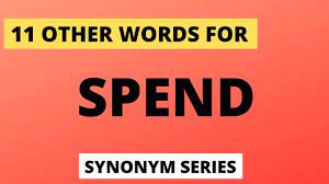11 Other Words For Spend Ielts Speaking Writing And English Vocabulary Synonym Series Lesson 9 English Vocabulary Learn English Vocabulary