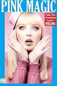 Pink Magic: Fantasy Tales of Feminizations Forced & Willing