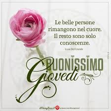 Le Belle Persone Rimangono Nel Cuore Buon Giovedi Frasi Sull Amicizia Buongiorno Immagini