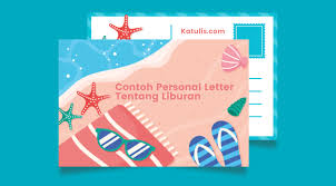 Nah berikut ini contoh surat pribadi bahasa inggris yang bisa menjadi referensi kamu. Contoh Personal Letter Tentang Liburan Yang Mengesankan Katulis
