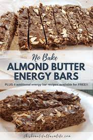 No Bake Almond Butter Energy Bars Recipe Energy Bars Recipe Snacks Baking