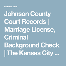 Johnson County Court Records Marriage License Criminal Background Check The Kansas City Business Court Records Criminal Background Check Marriage Records