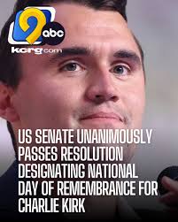 The bill sets October 14th as the day of remembrance for the conservative  activist who was assassinated.  https://www.kcrg.com/2025/09/19/us-senate-unanimously-passes-resolution-designating-national-day-remembrance-charlie-kirk/