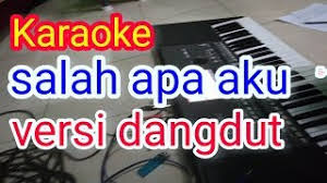 'entah apa yang merasukimu.' penggalan lirik itu pasti terngiang di kepalamu karena saat ini lagu tersebut sedang banyak diputar di media sosial. Chords For Salah Apa Aku Karaoke Dangdut Koplo No Vocal Entah Apa Yang Merasukimu Lirik