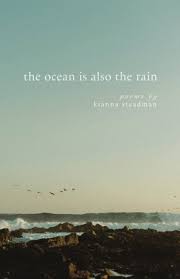 The Ocean is Also the Rain: 9798218047160: Steadman, Kianna Leah: Books
