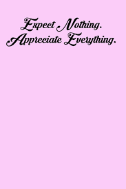 1 just because it's not what you were. Expect Nothing Appreciate Everything 6x9 Inspirational Quote Journal For Women And Girls Pink Mesa Amy 9781797568157 Amazon Com Books