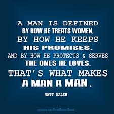 Mar 29, 2021 · one undoubtful sign a man loves you, even if he doesn't say it, is when he makes you feel safe. A Man Is Defined By How He Treats Women Matt Walsh What Makes A Man Quotes Leadership Quotes