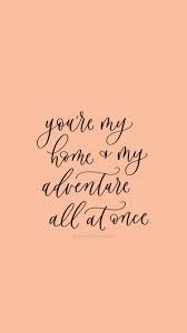 You Are My Adventure Quotes Adventure In 2020 Words Quotes Adventure Quotes Inspirational Quotes