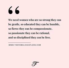The Woman I Aspire To Be Gentle Humble Compassionate Rational And Free Hustle Quotes Self Love Quotes True Quotes