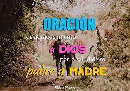 Oracion De Agradecimiento A Dios Por La Salud De Mi Padre Y Madre Fieles A Dios