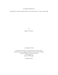 FILTERED MORALITY: THEATRICAL FILM SANITIZATION IN UTAH COUNTY, UTAH,  1960s-1980s by BRENT COWLEY A DISSERTATION Presented to th
