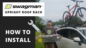 How To Install The Swagman Upright Roof Mount Bike Rack Youtube
