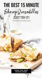 Avocado Shrimp Quesadillas The Tortilla Channel Recipe Quesadilla Mexican Dinner Recipes Mexican Food Recipes
