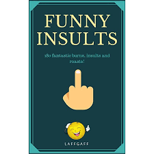 Oct 23, 2018 · 1. Funny Insults 180 Great Burns Insults Roasts Laffgaff Jokes Kindle Edition By Gaff Laff Humor Entertainment Kindle Ebooks Amazon Com