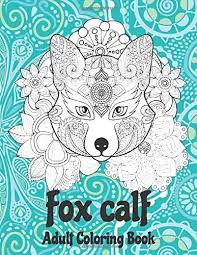 No wonder adult coloring pages are so popular. Amazon Com Fox Calf Adult Coloring Book 9798638066727 Coleman Delilah Books