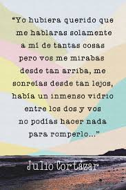 Julio Cortazar Palabras Bonitas Cortazar Frases Palabras Que Molan