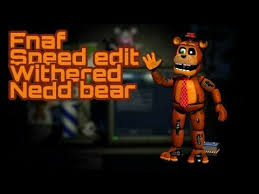 Fnaf Withered Nedd Bear Speed Edit Youtube