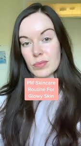 Achieve Glowing Skin with a Powerful PM Skincare Routine