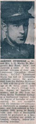 Llewelyn “Greer” Marks (1919-2013) was the son of Lawrin Greer Marks and  Greta Marion Webber. He married Helene Frances Burgess in 1946. Most of his  life was spent in the Dartmouth/Halifax area,