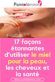 17 Facons Etonnantes D Utiliser Le Miel Pour La Peau Les Cheveux Et La Sante Miel Peau Sante Cheveux Bienfait