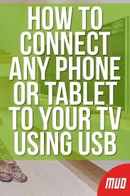 How To Connect Any Phone Or Tablet To Your Tv Using Usb In 2020 Android Phone Hacks Computer Gadgets Iphone Life Hacks