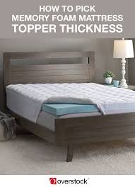 How To Pick Memory Foam Mattress Topper Thickness Overstock Com Memory Foam Mattress Topper Mattress Topper Memory Foam Mattress