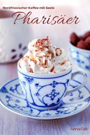 Pharisaer Rezept Kaffee Getrank Mit Seele Aus Nordfriesland Rezepte Kaffee Und Kuchen Lebensmittel Essen