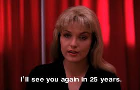 Laura Palmer's famous "I'll see you again in 25 years" line is seen as one  of the final episode's many cliffhangers but Laura...
