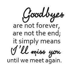 Friends Leave They Say Goodbye But That Doesn T Mean It S The End Farewell Quotes See You Soon Quotes Goodbye Quotes