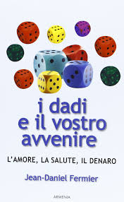 I dadi e il vostro avvenire. Lamore, la salute, il denaro : Fermier,  Jean-Daniel, Terrone, R.: Amazon.it: Libri