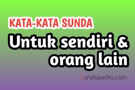 Check spelling or type a new query. Kata Kata Sunda Halus Untuk Sendiri Dan Orang Lain Sundapedia Com