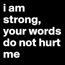 Bite me bite me with your spiteful revenge how much is it gonna hurt this time? I Am Strong Your Words Do Not Hurt Me Post By Nicole Crats21 On Boldomatic