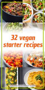 30 Vegan Starters Plenty Of Inspiration Greedy Gourmet Vegan Starters Starters Recipes Beef Recipes Easy