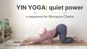 This helps to open up the blockage and retrieve balance in the chakras. Yin Yoga Quiet Power A Sequence For Manipura Chakra Youtube