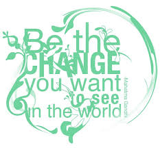 In order to bring about positive change in the world we need not only engagement with the outer world, but also engagement with our inner world. Be The Change Gandhi Quotes Quotesgram