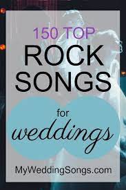 Top ten rock dance songs. 150 Best Rock Wedding Songs 2021 My Wedding Songs