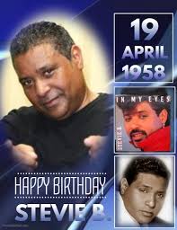 HAPPY 62nd BIRTHDAY Stevie B.singer, songwriter, and record producer, who  was influential in the freestyle and Hi-NRG dance music scene of the late  1980s, mostly in Miami. He is perhaps best known