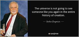 I wrote the entire history of alpha because the space station was around for 500 years. Vartan Gregorian Quote The Universe Is Not Going To See Someone Like You