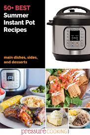 Keep Your House Cool This Summer And Cook With Your Instant Pot Find A New Favorite With One Of These Fifty Instant Recipes Instant Pot Recipes Pot Recipes