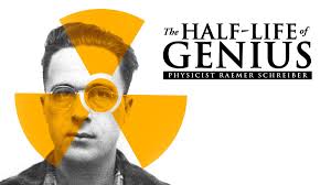 The Half-Life of Genius: Physicist Raemer Schreiber