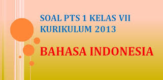 Soal Penilaian Tengah Semester Pts 1 Bahasa Indonesia Kelas 7 K13