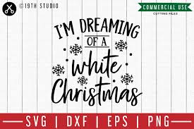 This download includes the following formats in color: I M Dreaming Of A White Christmas Svg M00f A Christmas Svg 206635 Svgs Design Bundles