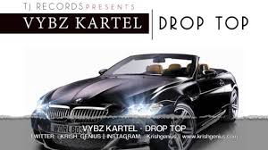Di real gaza, vybz kartel. Vybz Kartel Drop Top Lyrics Genius Lyrics