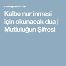 kalbe nur inmesi icin okunacak dua mutlulugun sifresi prayers dua allah