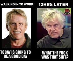 Beginning Of Shift Vs End Of Shift Work Humor Sunday Funday Funny Work Memes