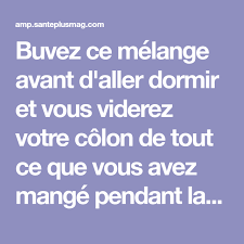 Buvez Ce Melange Avant D Aller Dormir Et Vous Viderez Votre Colon De Tout Ce Que Vous Avez Mange Pendant La Journee Health Medical Detox
