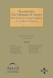 El Parlamento y los Tribunales de Cuentas: XXIII Jornadas de la Asociación  Española de Letrados de Parlamentos: Pau i Vall, Francesc, Ordoki, Luis,  Alba Bastarrechea, Esther de, Martín Sanz, María Luz, García
