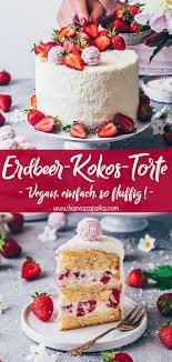 Erdbeer Kokos Torte Mit Raffaello Vegan Beste Kuchen Rezepte Leckere Vegane Rezepte Dessert Ideen
